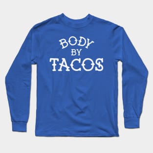 body by tacos Long Sleeve T-Shirt